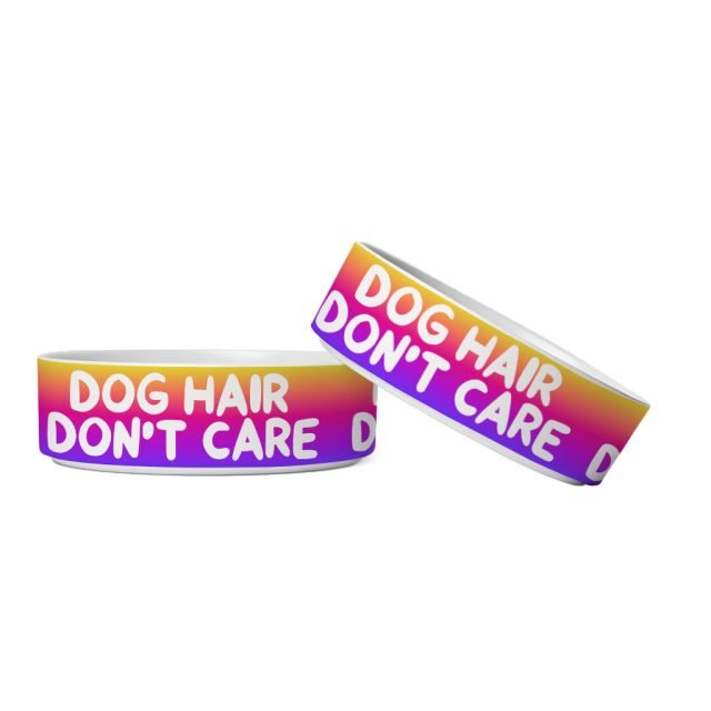 Dog Hair Don't Care Pet Bowl - Funny Design Dog Bowl - Cool Design Pet Food Bowl - Image 3