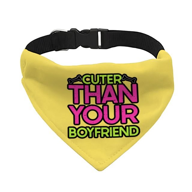 Cuter Than Your Boyfriend Pet Bandana Collar - Funny Scarf Collar - Colorful Dog Bandana - Image 2