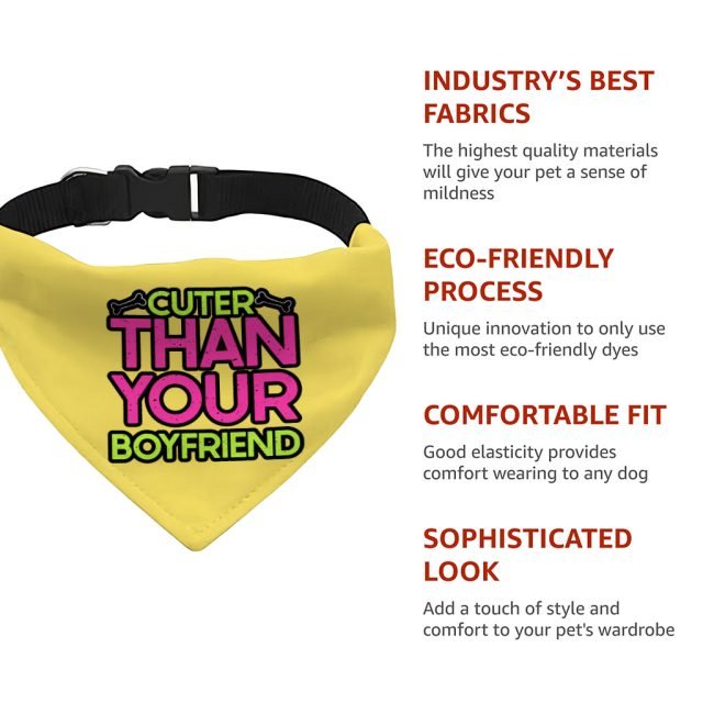 Cuter Than Your Boyfriend Pet Bandana Collar - Funny Scarf Collar - Colorful Dog Bandana - Image 9