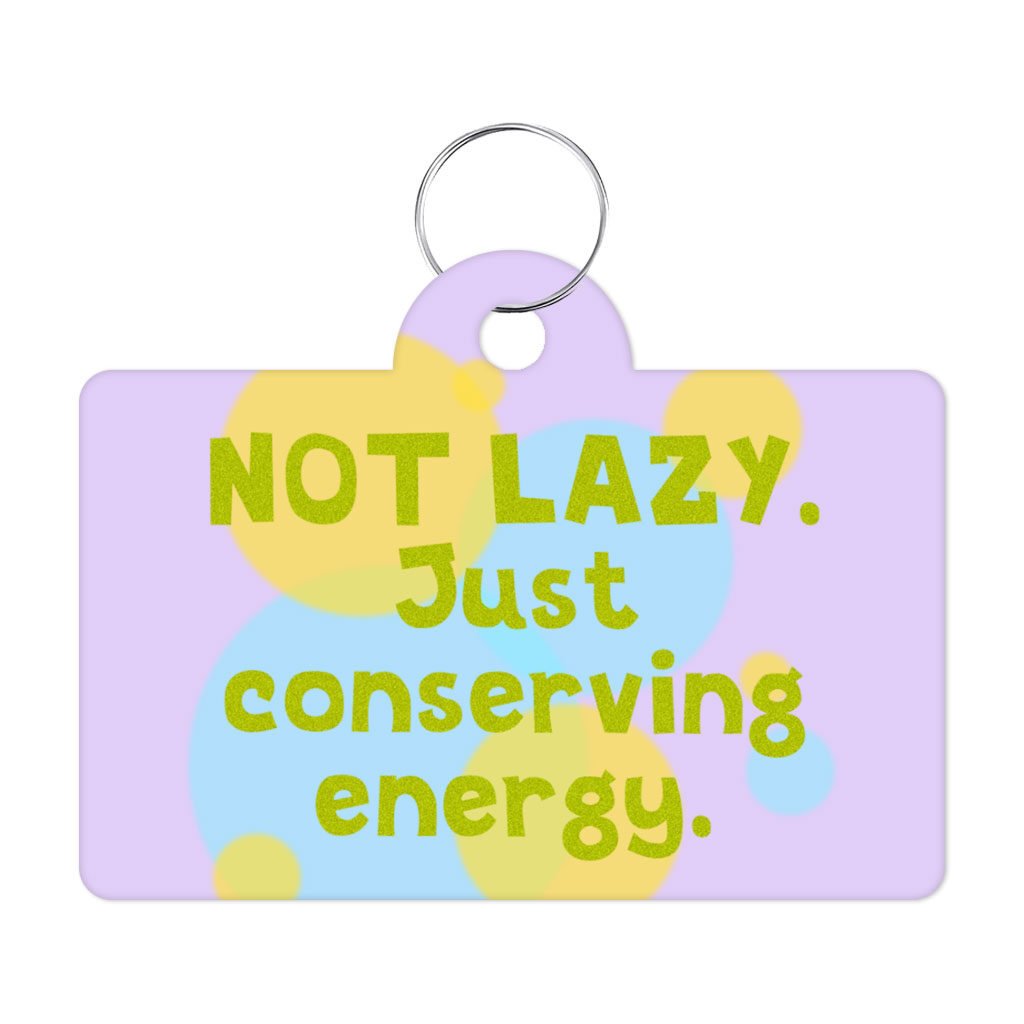 I Am Not Lazy Pet ID Tag - Quote Pet Tag - Themed Pet ID Tag