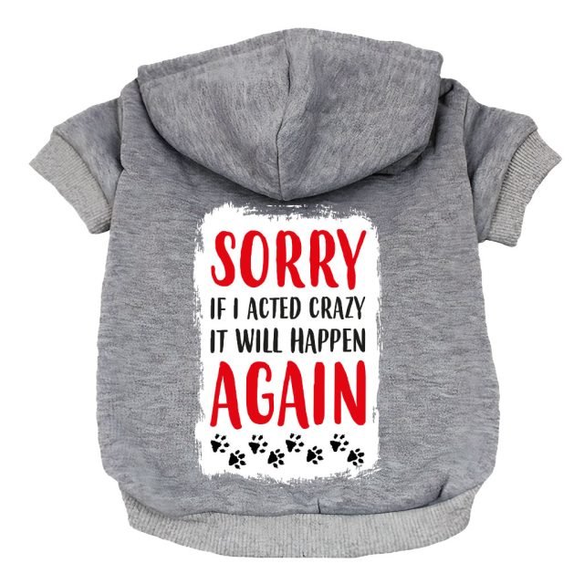 Acted Crazy Dog Hoodie - Funny Dog Coat - Colorful Dog Clothing